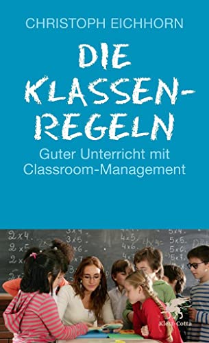 Die Klassenregeln: Guter Unterricht mit Classroom-Management