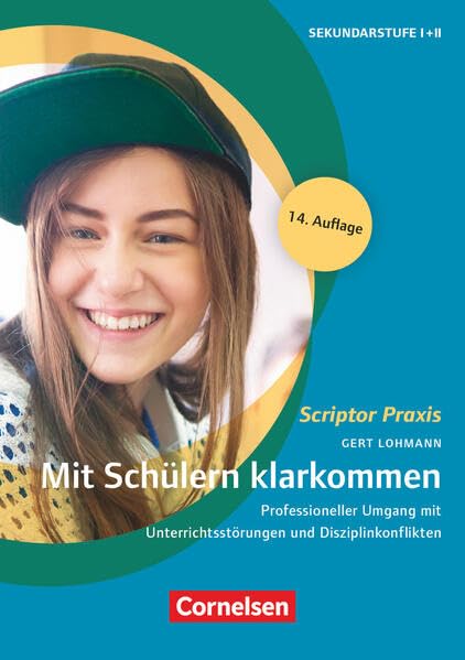 Scriptor Praxis: Mit Schülern klarkommen (14. Auflage) - Professioneller Umgang mit...