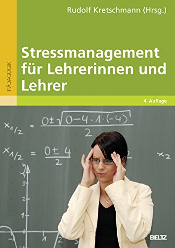 Stressmanagement für Lehrerinnen und Lehrer: Ein Trainingsbuch mit Kopiervorlagen (Beltz...