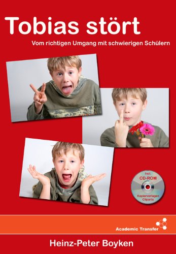Tobias stört - Vom richtigen Umgang mit schwierigen Schülern - Eine Auswahl erprobter Regeln &...