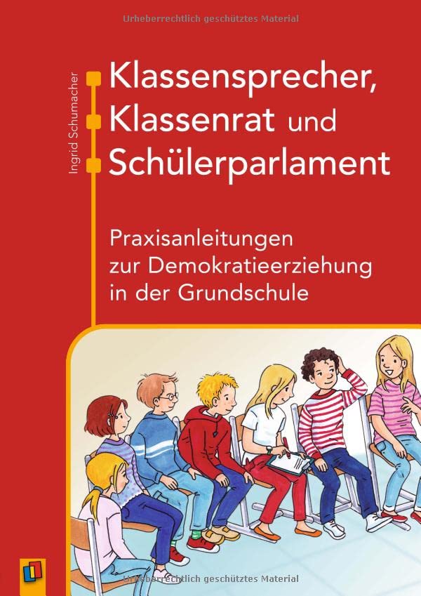 Klassensprecher, Klassenrat und Schülerparlament: Praxisanleitungen zur Demokratieerziehung in der...